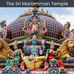 A Cultural Gem The Sri Mariamman Temple and Its Influence on the Local Community - spectacularspots.com