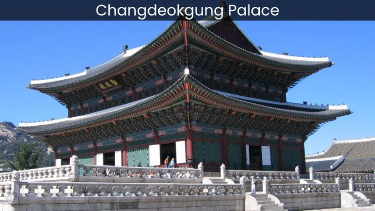 Changdeokgung Palace: Exploring Seoul’s UNESCO World Heritage Gem