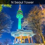 N Seoul Tower A Must-Visit Destination for Unforgettable Experiences - spectacularspots