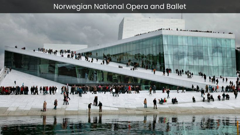 Norwegian National Opera and Ballet Where Artistry Takes Center Stage - spectacularspots.com
