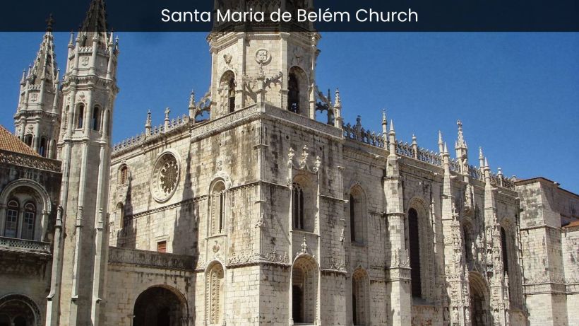 Santa Maria de Belém Church Exploring the Iconic Symbol of Lisbon's Heritage - spectacularspots.com