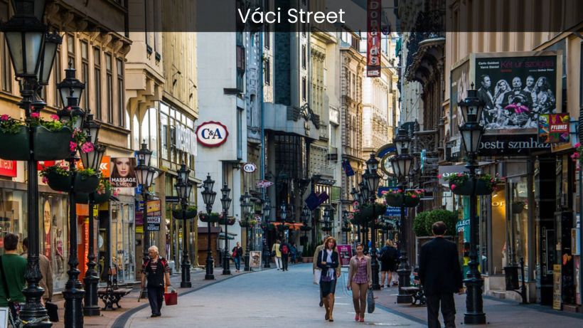 Váci Street Unveiling Budapest's Vibrant Shopping and Cultural Hub - spectacularspots.com