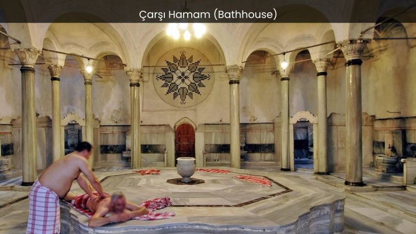 Çarşı Hamam Unraveling the Mystique of Turkey's Historic Bathhouse - spectacularspots.com