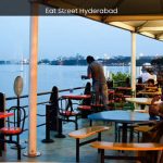 Eat Street Hyderabad Where Culinary Delights Meet Cultural Diversity - spectacularspots.com