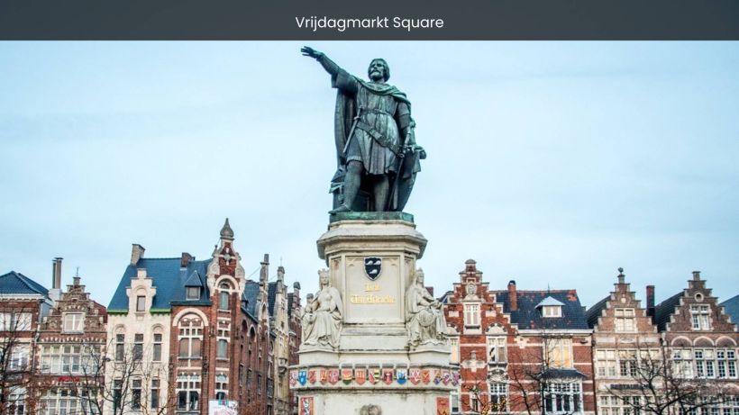 Vrijdagmarkt Square A Historic Gem in the Heart of Ghent - spectacularspots.com